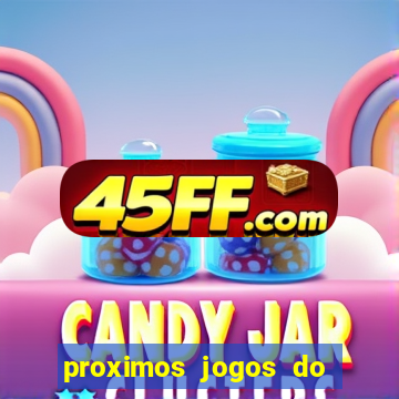 proximos jogos do corinthians brasileiro